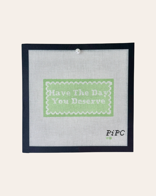 Have the Day you Deserve