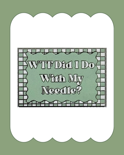 WTF Did I Do With My Needle?