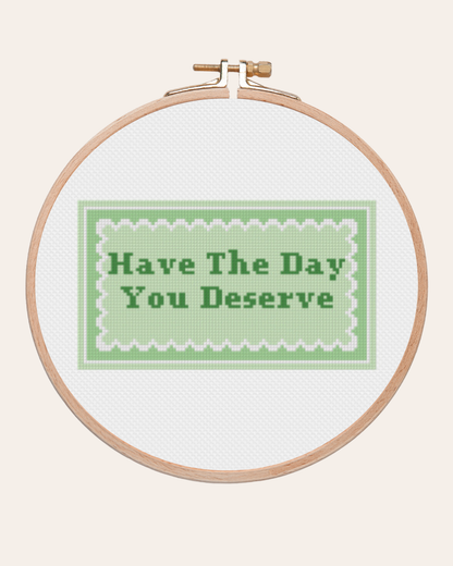 Have The Day You Deserve